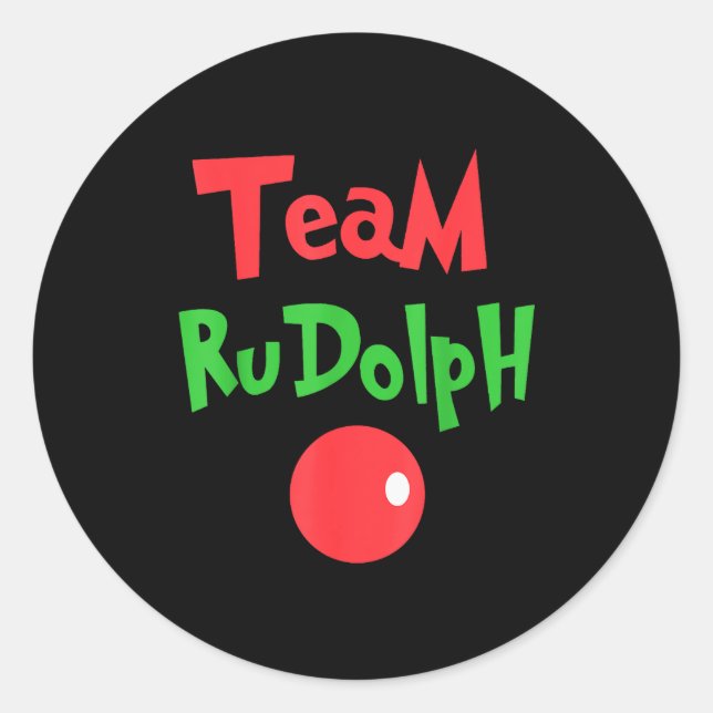 Team Rudolph - Rudolph The Red Nose Reindeer  Classic Round Sticker (Front)