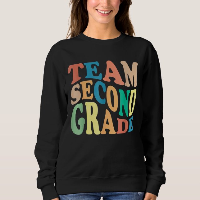 Team Second Grade, 2nd Grade Back To School Teache Sweatshirt (Front)