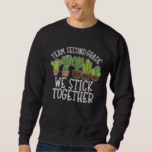 Team Second Grade We Stick Together Cactus 2nd Gr Sweatshirt