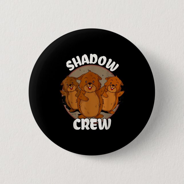 Team Shadow Crew Groundhog Day  6 Cm Round Badge (Front)