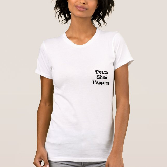 Team "Shed Happens" T-Shirt (Front)