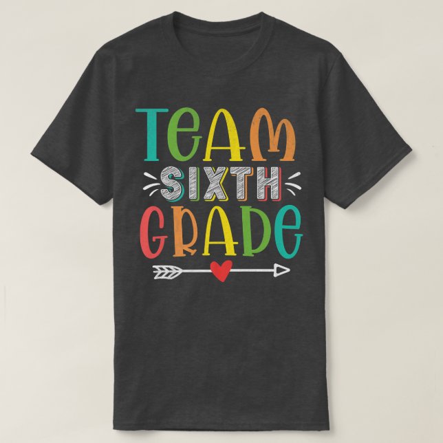 Team Sixth Grade Funny Teacher Student Back To Sch T-Shirt (Design Front)