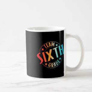 Team Sixth Grade Teacher Student Ck To School 6th  Coffee Mug