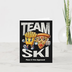 Team Ski - Pizza And Fries Approved Funny Skiing G Card