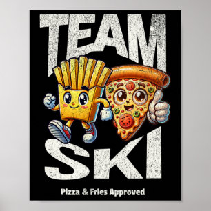 Team Ski - Pizza And Fries Approved Funny Skiing G Poster
