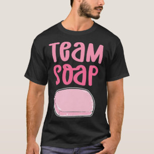 Team Soap. Soap Cooking Saponification. Soap Makin T-Shirt