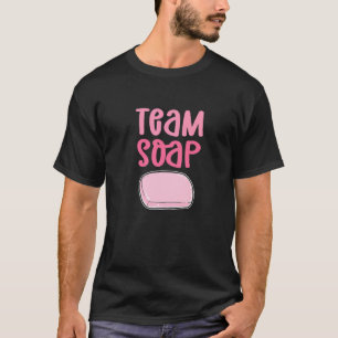 Team Soap Soap Cooking Saponification Soap Making T-Shirt