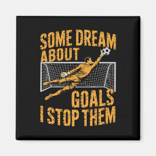 Team Soccer Player, Some Dream About Goals I Stop Magnet