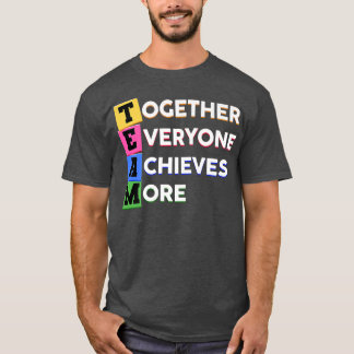 TEAM Spruch Together, More, everyone, Achieves Mot T-Shirt