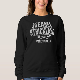 Team Strickland Proud Member Strickland Family Sweatshirt