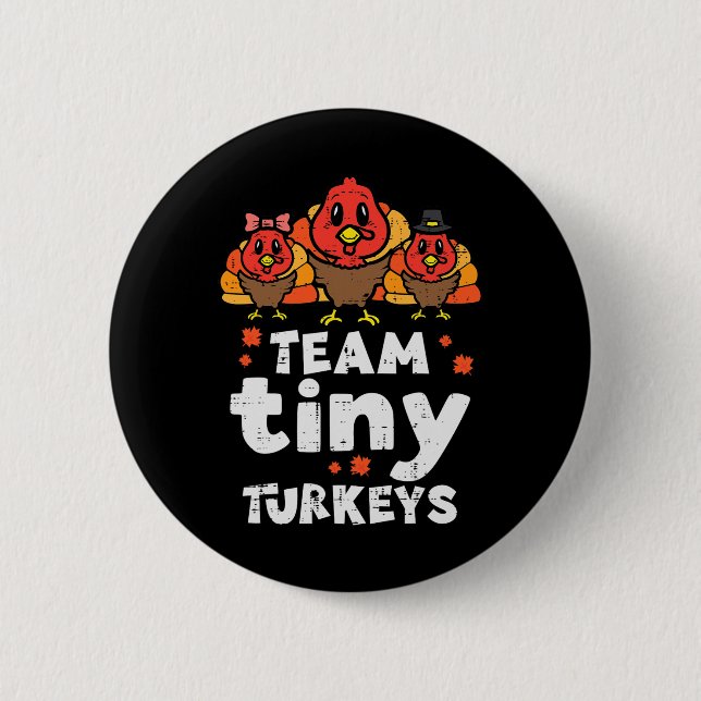 Team Tiny Turkeys Cute Thanksgiving Day Nicu Nurse 6 Cm Round Badge (Front)