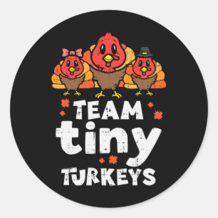 Team Tiny Turkeys Cute Thanksgiving Day Nicu Nurse Classic Round Sticker