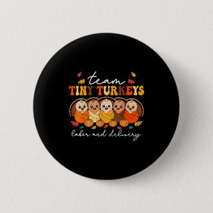 Team Tiny Turkeys Labor And Delivery Nurse Thanksg 6 Cm Round Badge