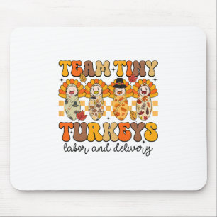 Team Tiny Turkeys Labor And Delivery Nurse Thanksg Mouse Pad