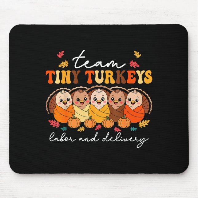 Team Tiny Turkeys Labor And Delivery Nurse Thanksg Mouse Pad (Front)