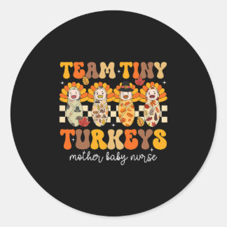 Team Tiny Turkeys Mother Classic Round Sticker