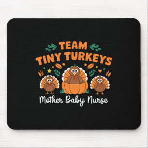 Team Tiny Turkeys Nicu Mother Byby Happy Thanksgiv Mouse Pad
