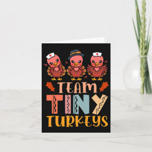 Team Tiny Turkeys Nurse Turkey Thanksgiving Fall N Card