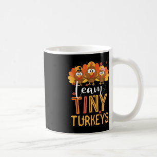 Team Tiny Turkeys Nurse Turkey Thanksgiving Fall N Coffee Mug