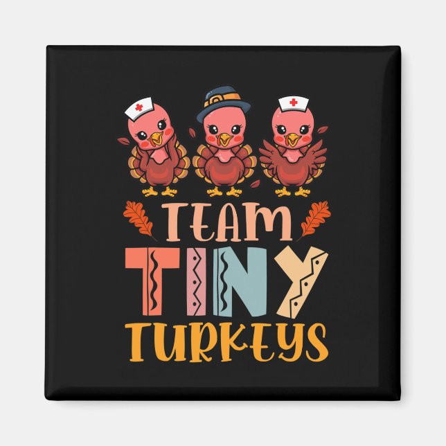 Team Tiny Turkeys Nurse Turkey Thanksgiving Fall N Magnet (Front)