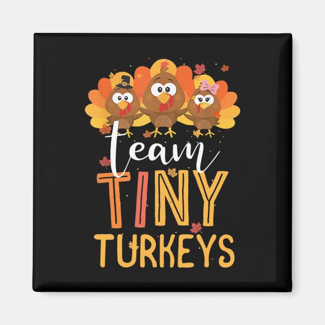 Team Tiny Turkeys Nurse Turkey Thanksgiving Fall N Magnet (Front)