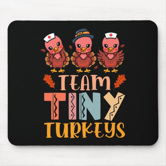 Team Tiny Turkeys Nurse Turkey Thanksgiving Fall N Mouse Pad (Front)