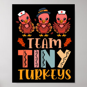 Team Tiny Turkeys Nurse Turkey Thanksgiving Fall N Poster