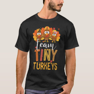 Team Tiny Turkeys Nurse Turkey Thanksgiving Fall N T-Shirt