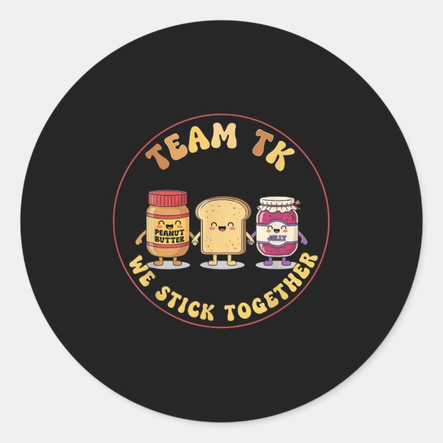 Team Tk We Stick Together Teacher Transitional Kin Classic Round Sticker (Front)