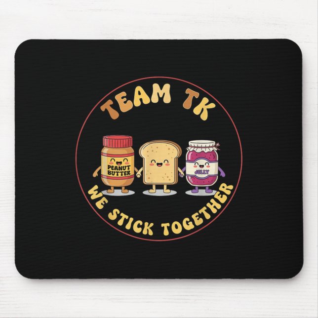 Team Tk We Stick Together Teacher Transitional Kin Mouse Pad (Front)