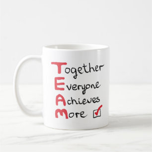 TEAM - Together Everyone Achieves More Coffee Mug