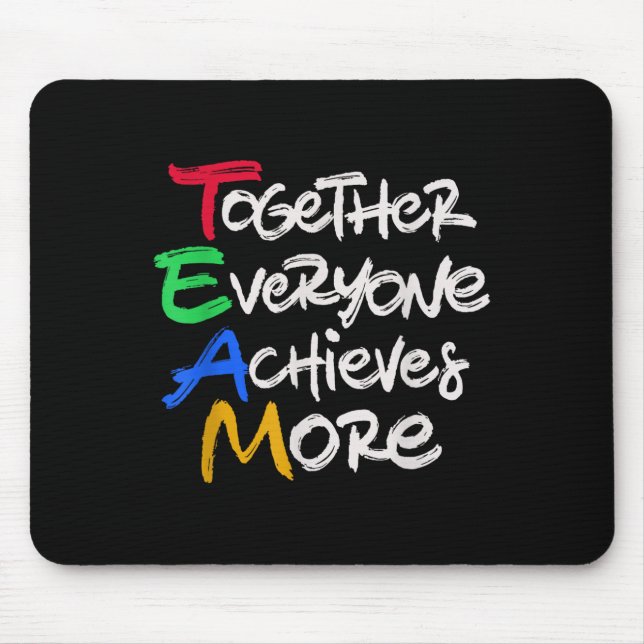 Team Together Everyone Achieves More Teamwork Moti Mouse Pad (Front)