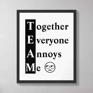 TEAM Together Everyone Annoys Me Typography Poster
