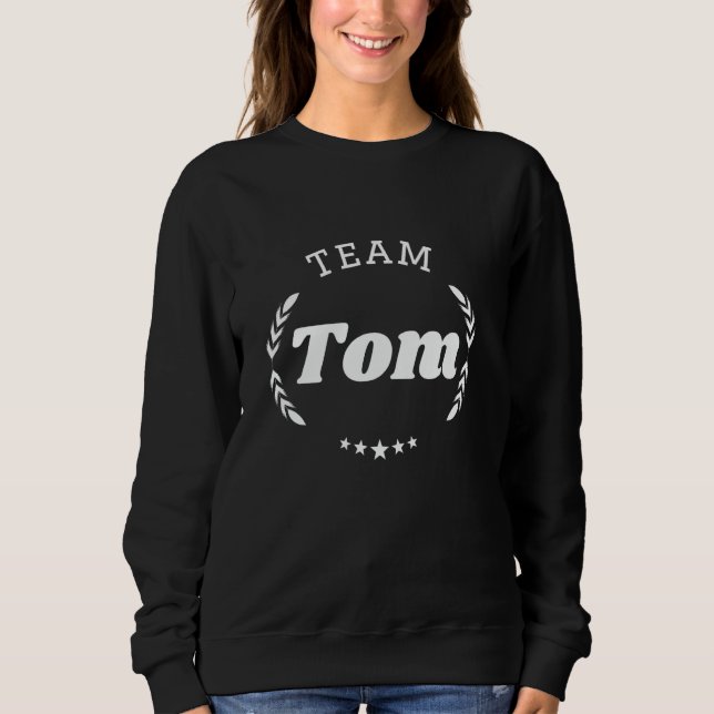 Team Tom Person Name Funny Sweatshirt (Front)