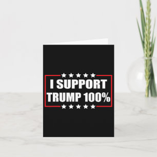 Team Trump Pro Trump Patriotic I Support Trump 100 Card