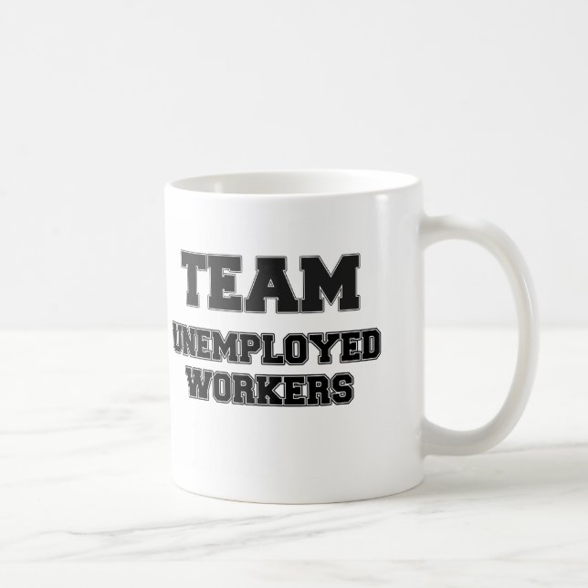 Team Unemployed Workers Coffee Mug (Right)