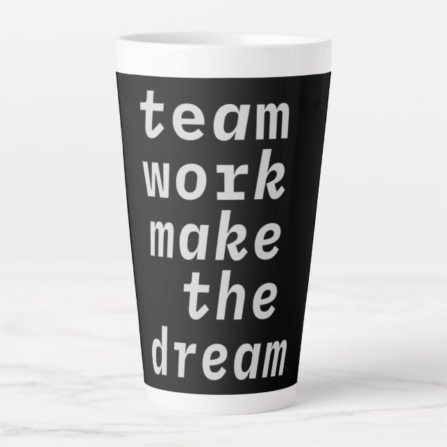 Team Work Make The Dream Collection Latte Mug (Front)
