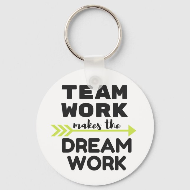 Team Work Makes the Dream Work Key Ring (Front)