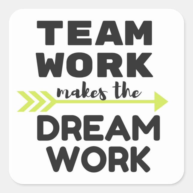 Team Work Makes the Dream Work Square Sticker (Front)