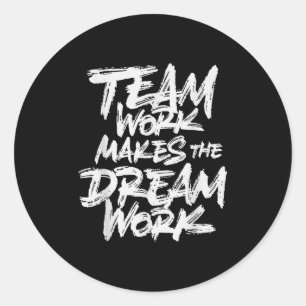 Team Work Makes The Dream Work _ Team Building  Classic Round Sticker