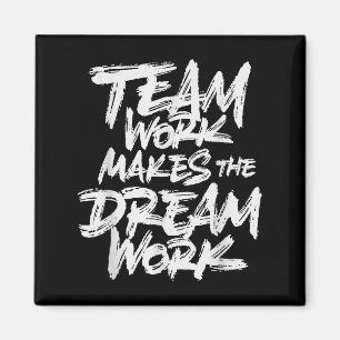 Team Work Makes The Dream Work _ Team Building Magnet