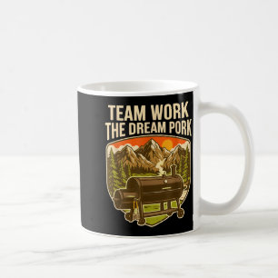 Team Work The Dream Pork Funny Meat Smoking Pun Coffee Mug