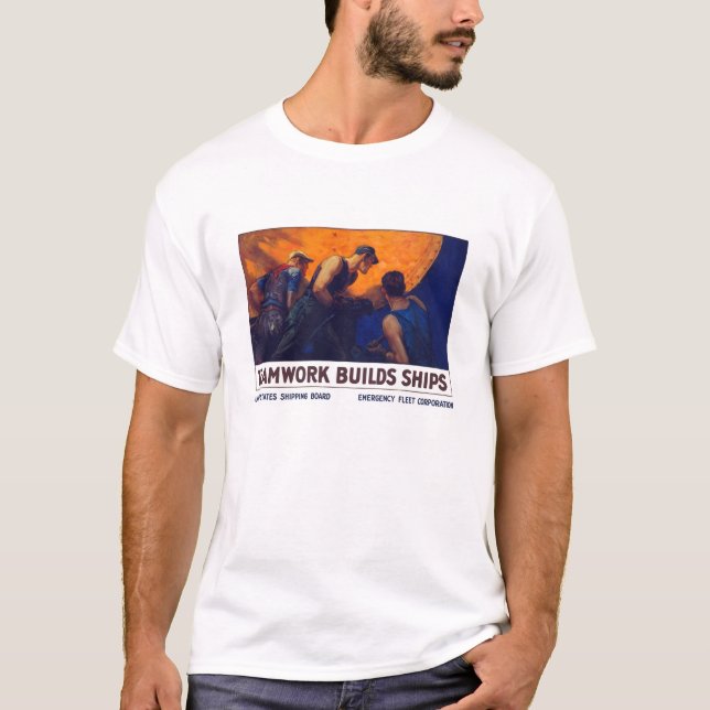 Teamwork Builds Ships -- World War One T-Shirt (Front)