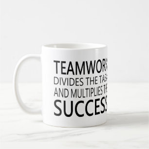 Teamwork divides the task.. multiplies the success coffee mug