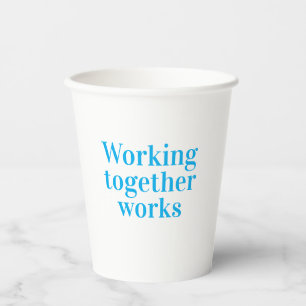 Teamwork gets the job done paper cups