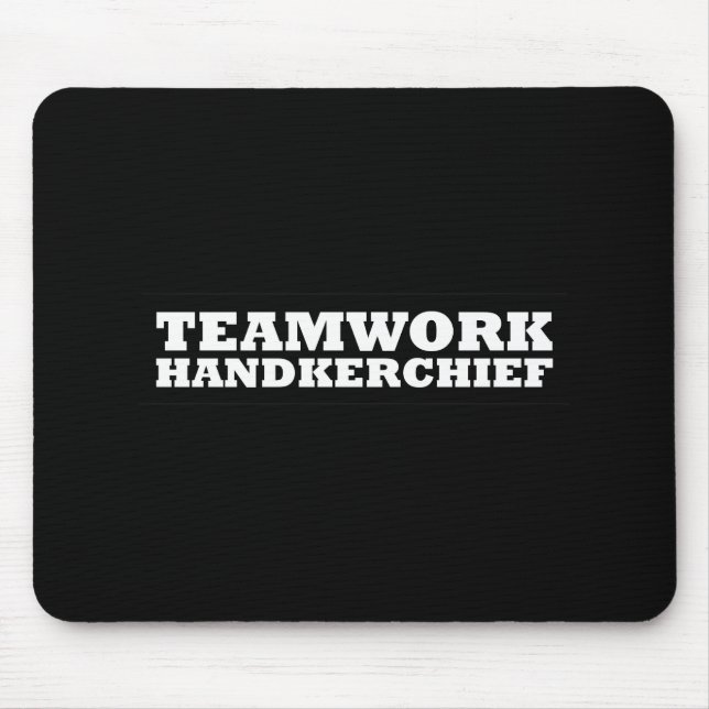 Teamwork Handkerchief Mouse Pad (Front)