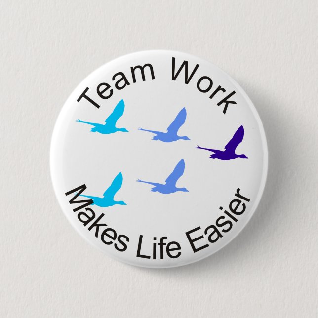 Teamwork Makes Life Easier 6 Cm Round Badge (Front)