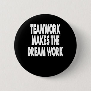 Teamwork Makes The Dream Work 6 Cm Round Badge