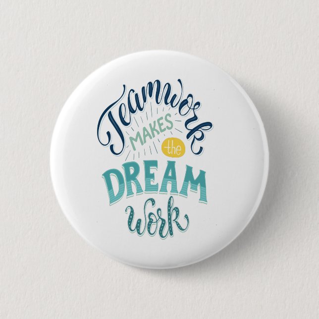 Teamwork Makes The Dream Work 6 Cm Round Badge (Front)