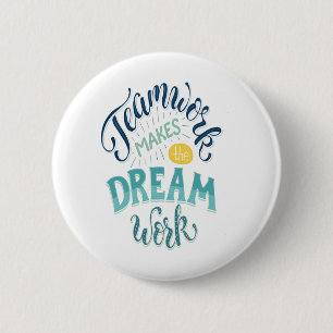 Teamwork Makes The Dream Work 6 Cm Round Badge